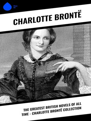 cover image of The Greatest British Novels of All Time--Charlotte Brontë Collection